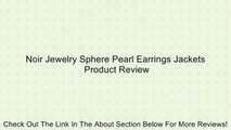 Noir Jewelry Sphere Pearl Earrings Jackets Review