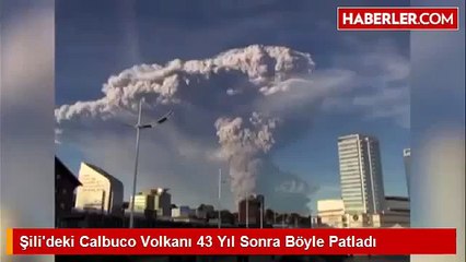 Şili'deki Calbuco Volkanı 43 Yıl Sonra Böyle Patladı