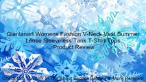 Qianlanart Womens Fashion V-Neck Vest Summer Loose Sleeveless Tank T-Shirt Tops Review