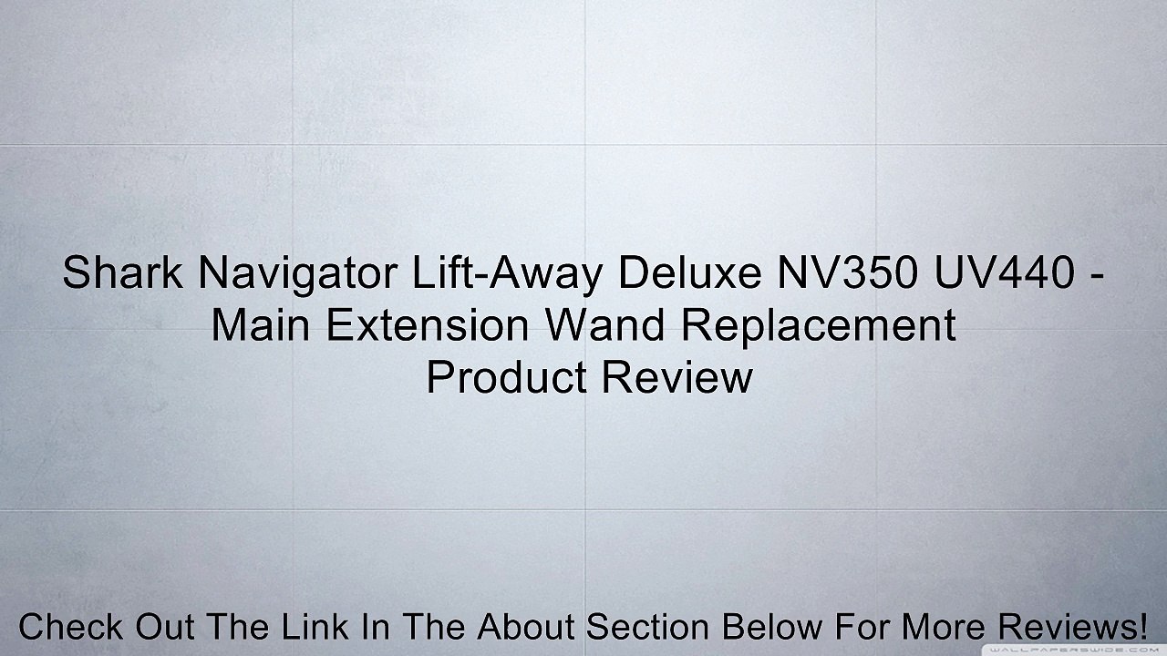 Shark Navigator Lift-Away Deluxe NV350 UV440 - Main Extension Wand Replacement Review