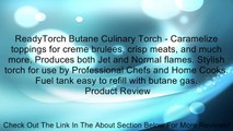 ReadyTorch Butane Culinary Torch - Caramelize toppings for creme brulees, crisp meats, and much more