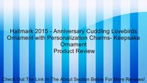 Hallmark 2015 - Anniversary Cuddling Lovebirds Ornament with Personalization Charms- Keepsake Ornament Review