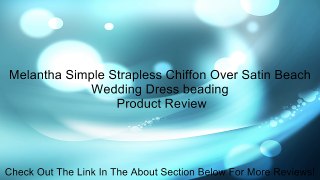 Melantha Simple Strapless Chiffon Over Satin Beach Wedding Dress beading Review
