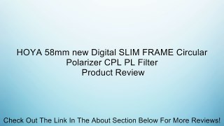 HOYA 58mm new Digital SLIM FRAME Circular Polarizer CPL PL Filter Review