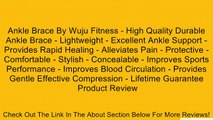 Ankle Brace By Wuju Fitness - High Quality Durable Ankle Brace - Lightweight - Excellent Ankle Support - Provides Rapid Healing - Alleviates Pain - Protective - Comfortable - Stylish - Concealable - Improves Sports Performance - Improves Blood Circulation