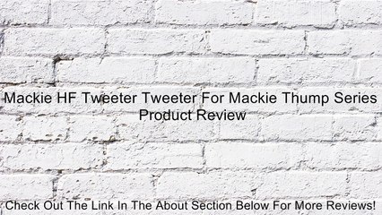 Mackie HF Tweeter Tweeter For Mackie Thump Series Review