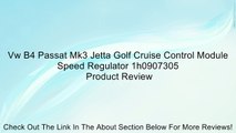 Vw B4 Passat Mk3 Jetta Golf Cruise Control Module Speed Regulator 1h0907305 Review