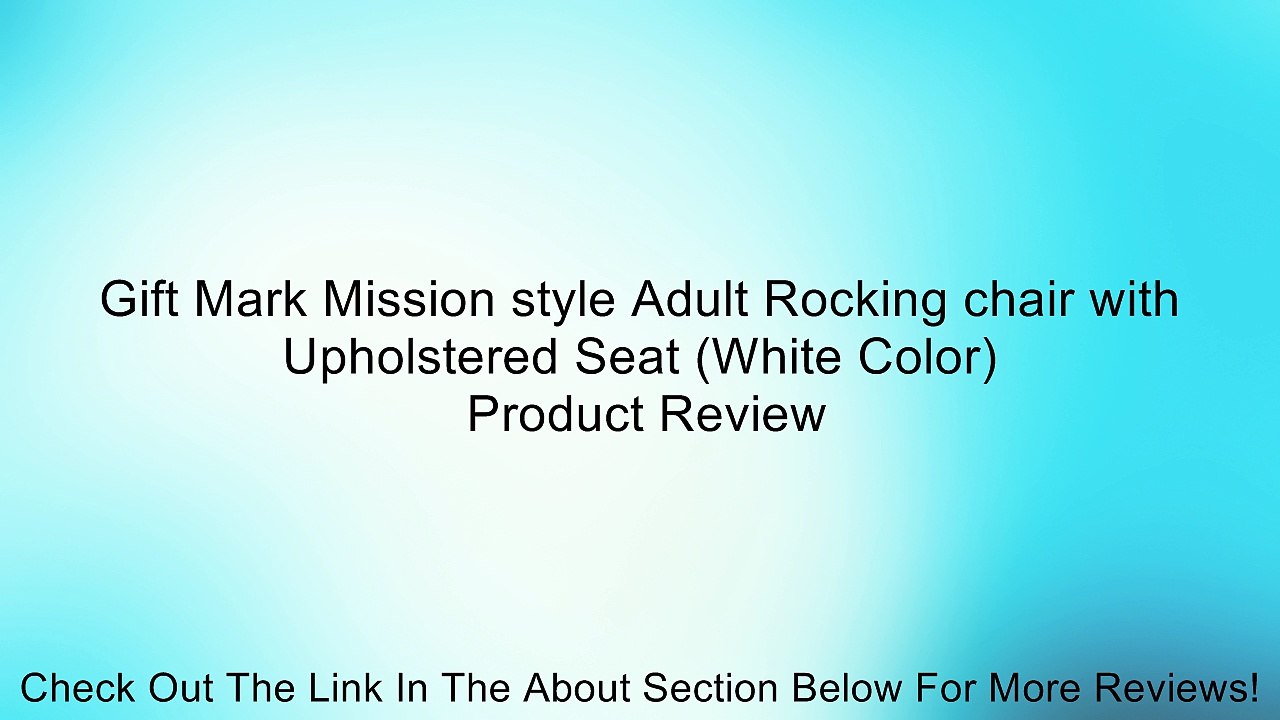 Gift Mark Mission style Adult Rocking chair with Upholstered Seat (White Color) Review