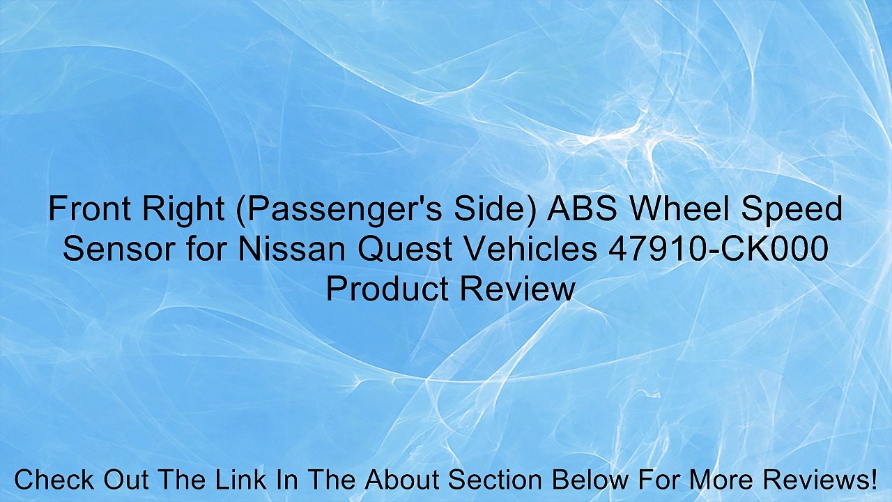 Front Right (Passenger's Side) ABS Wheel Speed Sensor for Nissan Quest Vehicles 47910-CK000 Review