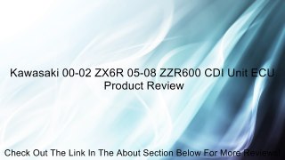 Kawasaki 00-02 ZX6R 05-08 ZZR600 CDI Unit ECU Review