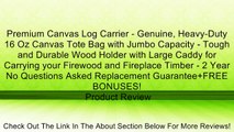 Premium Canvas Log Carrier - Genuine, Heavy-Duty 16 Oz Canvas Tote Bag with Jumbo Capacity - Tough and Durable Wood Holder with Large Caddy for Carrying your Firewood and Fireplace Timber - 2 Year No Questions Asked Replacement Guarantee FREE BONUSES! Rev