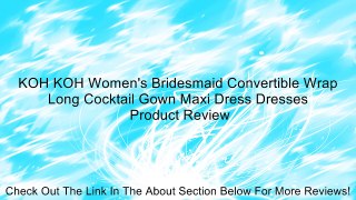 KOH KOH Women's Bridesmaid Convertible Wrap Long Cocktail Gown Maxi Dress Dresses Review