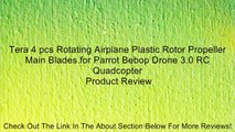 Tera 4 pcs Rotating Airplane Plastic Rotor Propeller Main Blades for Parrot Bebop Drone 3.0 RC Quadcopter Review