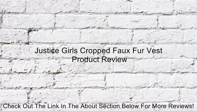Justice Girls Cropped Faux Fur Vest Review