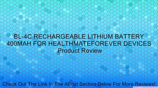BL-4C RECHARGEABLE LITHIUM BATTERY 400MAH FOR HEALTHMATEFOREVER DEVICES Review