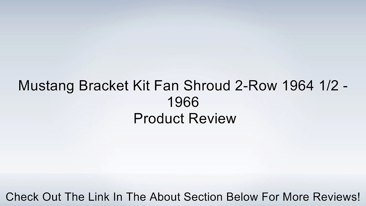 Mustang Bracket Kit Fan Shroud 2-Row 1964 1/2 - 1966 Review