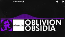 [Dubstep] - Obsidia - Oblivion [Monstercat Release]