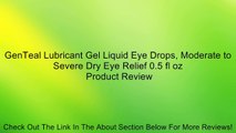 GenTeal Lubricant Gel Liquid Eye Drops, Moderate to Severe Dry Eye Relief 0.5 fl oz Review