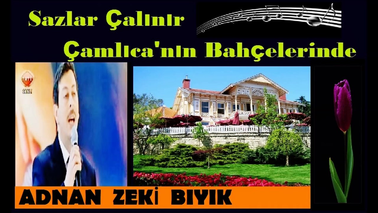 SAZLAR ÇALINIR ÇAMLCA'NIN-ADNAN ZEKİ BIYIK
