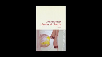 Clément Bénech - Lève-toi et charme
