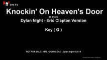 Dylan Night - Knockin' On Heaven's Door (G) (Eric Clapton Version) - (NO Lead Guitar NO (G) Harmonica)