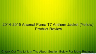 2014-2015 Arsenal Puma T7 Anthem Jacket (Yellow) Review