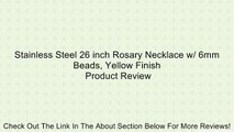 Stainless Steel 26 inch Rosary Necklace w/ 6mm Beads, Yellow Finish Review