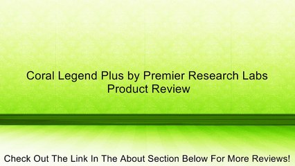 Coral Legend Plus by Premier Research Labs Review