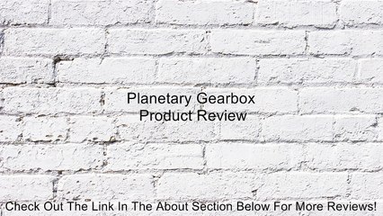 Planetary Gearbox Review