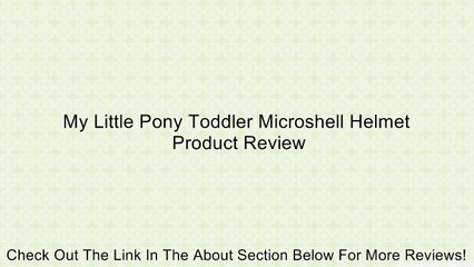 My Little Pony Toddler Microshell Helmet Review