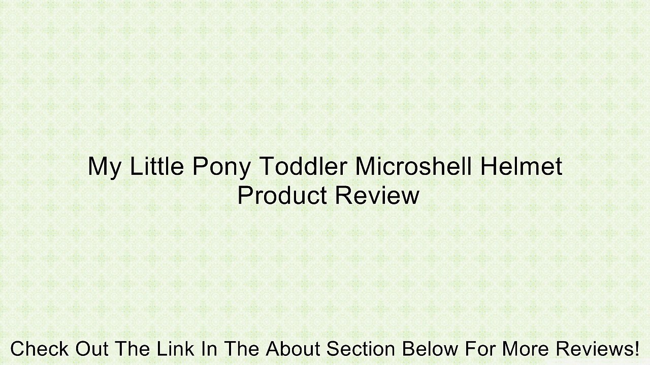 My Little Pony Toddler Microshell Helmet Review