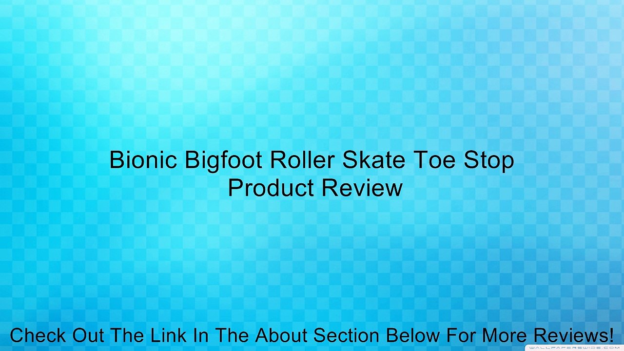Bionic Bigfoot Roller Skate Toe Stop Review