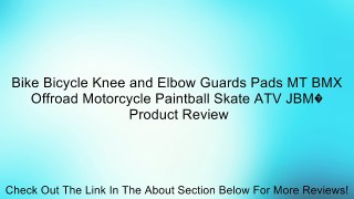 Bike Bicycle Knee and Elbow Guards Pads MT BMX Offroad Motorcycle Paintball Skate ATV JBM� Review