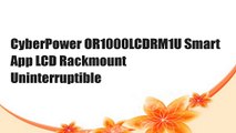 CyberPower OR1000LCDRM1U Smart App LCD Rackmount Uninterruptible