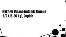 RECARO Milano Autositz Gruppe 2/3 (15-36 kg), Saphir