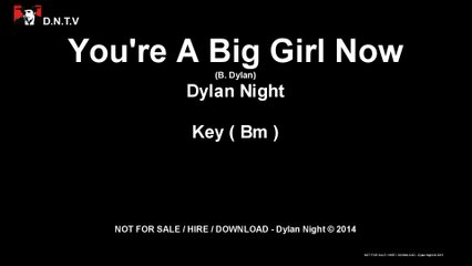 Dylan Night - You're A Big Girl Now (Bm)