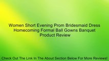 Women Short Evening Prom Bridesmaid Dress Homecoming Formal Ball Gowns Banquet Review