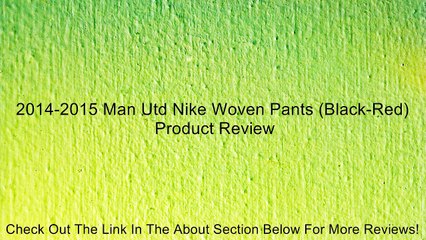 2014-2015 Man Utd Nike Woven Pants (Black-Red) Review