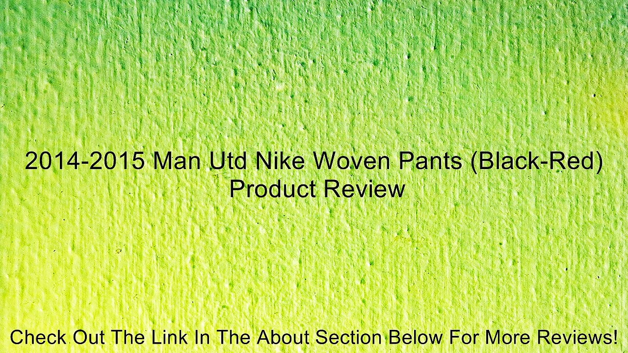 2014-2015 Man Utd Nike Woven Pants (Black-Red) Review