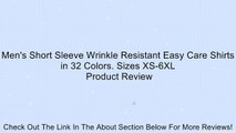 Men's Short Sleeve Wrinkle Resistant Easy Care Shirts in 32 Colors. Sizes XS-6XL Review