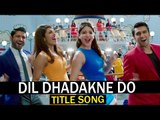 Dil Dhadakne Do Title Song | Ranveer Singh, Anushka Sharma, Priyanka Chopra - Releases