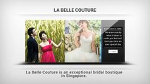 Exceptional Bridal Boutique in Singapore - La Belle Couture