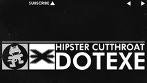 [Glitch Hop _ 110BPM] - DotEXE - Hipster Cutthroat [Monstercat EP Release]