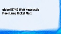 globo E27 40 Watt Newcastle Floor Lamp Nickel Matt