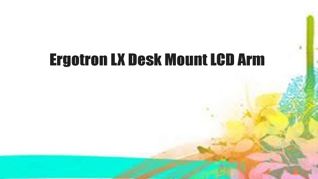 Ergotron Lx Desk Mount Lcd Arm Video Dailymotion