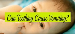Is Teething and Vomiting Related - Can Teething Cause Vomiting?