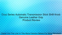 Cruz Series Automatic Transmission Stick Shift Knob Genuine Leather Grip Review