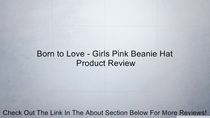 Born to Love - Girls Pink Beanie Hat Review