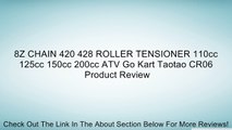 8Z CHAIN 420 428 ROLLER TENSIONER 110cc 125cc 150cc 200cc ATV Go Kart Taotao CR06 Review