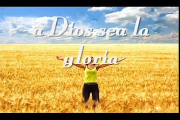 A DIOS sea la Gloria